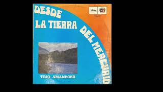 Trio Amanecer  Desde La Tierra Del Mercurio Full LP 1972 [upl. by Airdnaxela372]