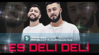 Burak Bulut amp Kurtuluş Kuş  Es Deli Deli Remix 2022 [upl. by Omora475]