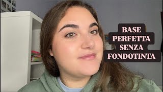 BASE PERFETTA SENZA FONDOTINTA makeup makeuptutorial beauty beautytutorial makeuphacks [upl. by Mehs289]