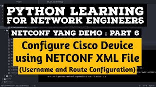 NETCONF Python Example  Part 6  Configure Cisco Device Username and Route Using XML file [upl. by Elbon644]