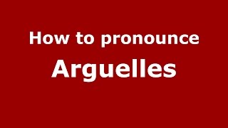 How to pronounce Arguelles SpanishArgentina  PronounceNamescom [upl. by Mauchi759]