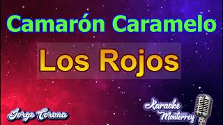 Karaoke Monterrey  Los Rojos  Camarón Caramelo [upl. by Idnas]