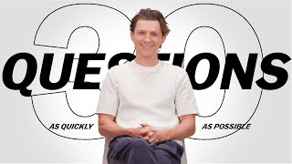 Tom Holland Answers 30 Questions As Quickly As Possible [upl. by Ettellocin597]