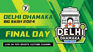 FINAL DAY II DHAMAKA BIG BASH DELHI 2024 [upl. by Gunter576]