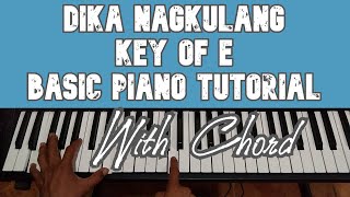 Dika Nagkulang Key of E  Basic Piano Tutorial With Chord [upl. by Ardnasxela]