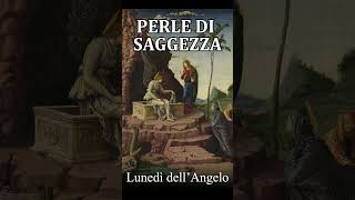 LUNEDI DELLANGELO  1 Aprile  PERLE DI SAGGEZZA [upl. by Loram290]