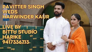 Pavitter singh weds Harwinder Kaur Live By Bittu Studio Harike 9417336713 [upl. by Virg]