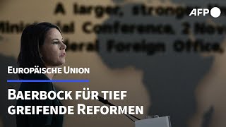 Baerbock fordert tiefgreifende EUReform  AFP [upl. by Nelyak]