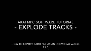 Akai MPC  Explode Tracks  Exporting each Pad amp Plugin to an individual audio file [upl. by Jayme]