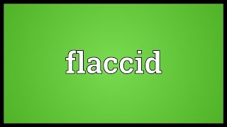 Flaccid Meaning [upl. by Court]