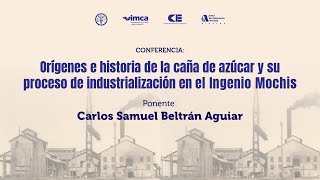 Conferencia Orígenes e historia de la caña de azúcar y su industrialización en el Ingenio Mochis [upl. by Janaya389]