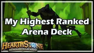 Hearthstone My Highest Ranked Arena Deck [upl. by Nabala]