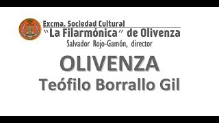 quotOlivenzaquot Pasodoble de Teófilo Borrallo Gil  LA FILARMÓNICA DE OLIVENZA [upl. by Ednalrim717]