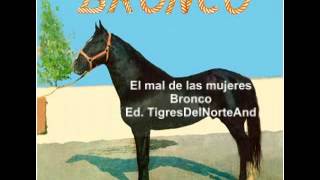 Bronco El mal de las mujeres [upl. by Sirod]