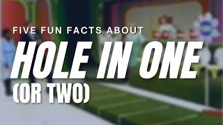 Five Fun Facts about HOLE IN ONE OR TWO [upl. by Florina684]