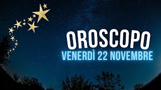 Oroscopo e classifica di Venerdì 22 Novembre [upl. by Elin]