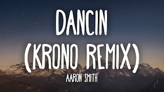 Aaron Smith  Dancin KRONO Remix Lyrics [upl. by Oicelem]