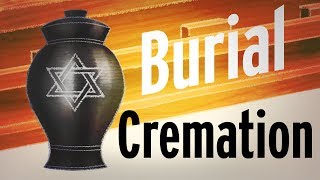 Burial vs Cremation A Jewish Perspective [upl. by Mulderig]