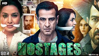 Hostages Full Movie  Ronit Roy  Parvin Dabas  Tisca Chopra  Aashim Gulati  Hindi Review amp Facts [upl. by Haleelahk]