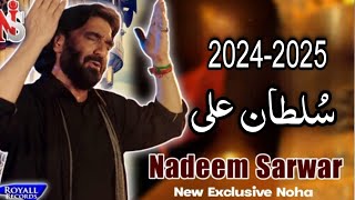 New Noha Nadeem Sarwar 2024 sultan Ali a s [upl. by Euqinamod755]