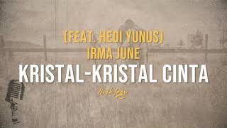 Lirik Lagu KristalKristal Cinta feat Hedi Yunus  Irma June [upl. by Gnaoh122]