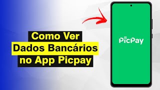 PicPay Como Ver Dados Bancários Agência Conta e Código do Banco no App Atualizado 2024 [upl. by Aili]