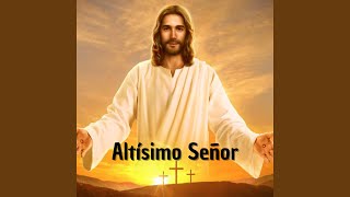 Altísimo Señor [upl. by Elna]