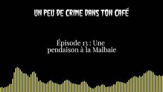 Épisode 13  Une pendaison à la Malbaie [upl. by Oicnecserc]