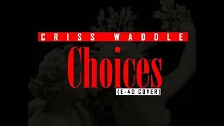 Criss Waddle – Choices Audio Slide [upl. by Ricca]