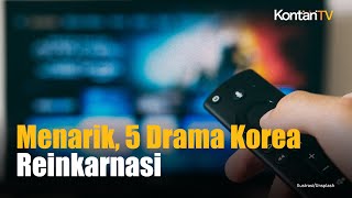 Percaya Reinkarnasi Jika Iya Coba Tonton 5 Drama Korea Reinkarnasi Ini  Kontan News [upl. by Rettig598]