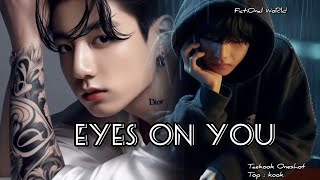 Taekook Oneshot  Top kook Eyes On You  Taekook FF  Vkook FF  BL Series  Fanfiction [upl. by Eliak]