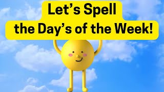 Let’s Spell the Day’s of the Week [upl. by Englis695]