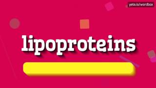 LIPOPROTEINS  HOW TO PRONOUNCE IT [upl. by Prudie]