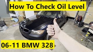 How To Check Oil Level BMW 328i 06 07 08 09 10 11 2006 2007 2008 2009 2010 2011 [upl. by Munsey]