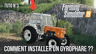 COMMENT INSTALLER UN GYROPHARE   TUTO N°3 FS19 [upl. by Adnolrehs100]