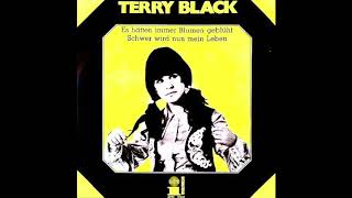 Terry Black  Schwer Wird Nun Mein Leben [upl. by Yriek]