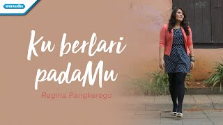 Ku berlari PadaMu  Regina Pangkerego Official lyric video [upl. by Ertnod]