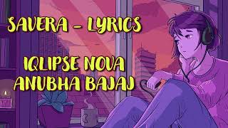 SAVERA LYRICS  Iqlipse Nova  Anubha Bajaj  Lyrical  MR MOON [upl. by Auqinahs]