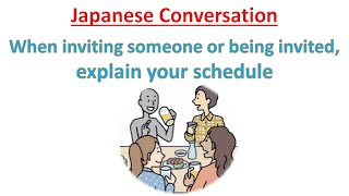 When inviting someone or being invited explain your schedule 相手を誘ったり、誘われたりしたとき、自分の都合を言う [upl. by Salomo]