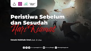 Peristiwa Sebelum dan Sesudah Hari Kiamat 2  Ustadz Mahfudz Umri Lc [upl. by Stucker]