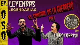 E50 El Caníbal de la Guerrero Parte 1 con La Cotorrisa [upl. by Ttayw]