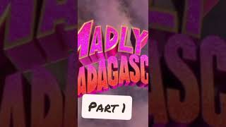 MADLY MADAGASCAR PART 1 [upl. by Aehsa]