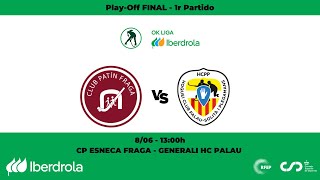 OKLigaIberdrola  CP Esneca Fraga  Generali HC Palau FINAL PlayOff  1r Partido [upl. by Beora]