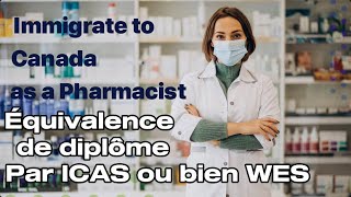 Comment immigrer au Canada comme pharmacienne Équivalence de diplôme par ICAS ou bien WESDr WAN [upl. by Baynebridge]