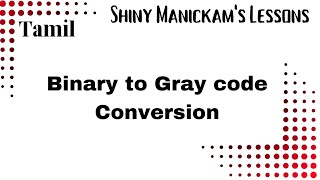 Binary to Gray code Conversion  Tamil [upl. by Almire]