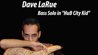 Dave LaRue  Bass Solo in quotHuB City Kidquot [upl. by Scarrow391]