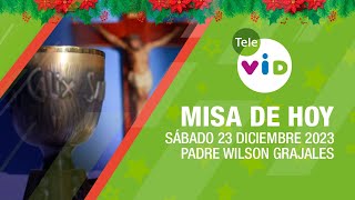 Misa de hoy 🎄⛪ Sábado 23 Diciembre de 2023 Padre Wilson Grajales TeleVID MisaDeHoy Misa [upl. by Nij]