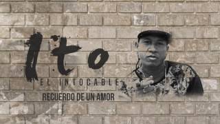 Ito El Intocable  Recuerdo De Un Amor Audio [upl. by Ahcsropal]