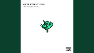 Over Everything [upl. by Aneekas]