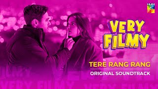 Tere Rang Rang ❤️ Very Filmy Lyrical OST  Singer  Ahmed Ali  ft Dananeer Mubeen amp Ameer Gilani [upl. by Eiramalegna752]